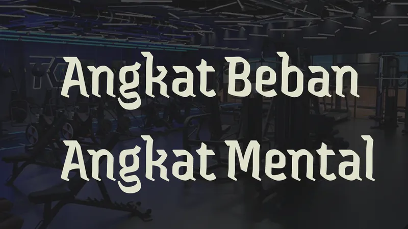 Angkat Beban, Angkat Mental