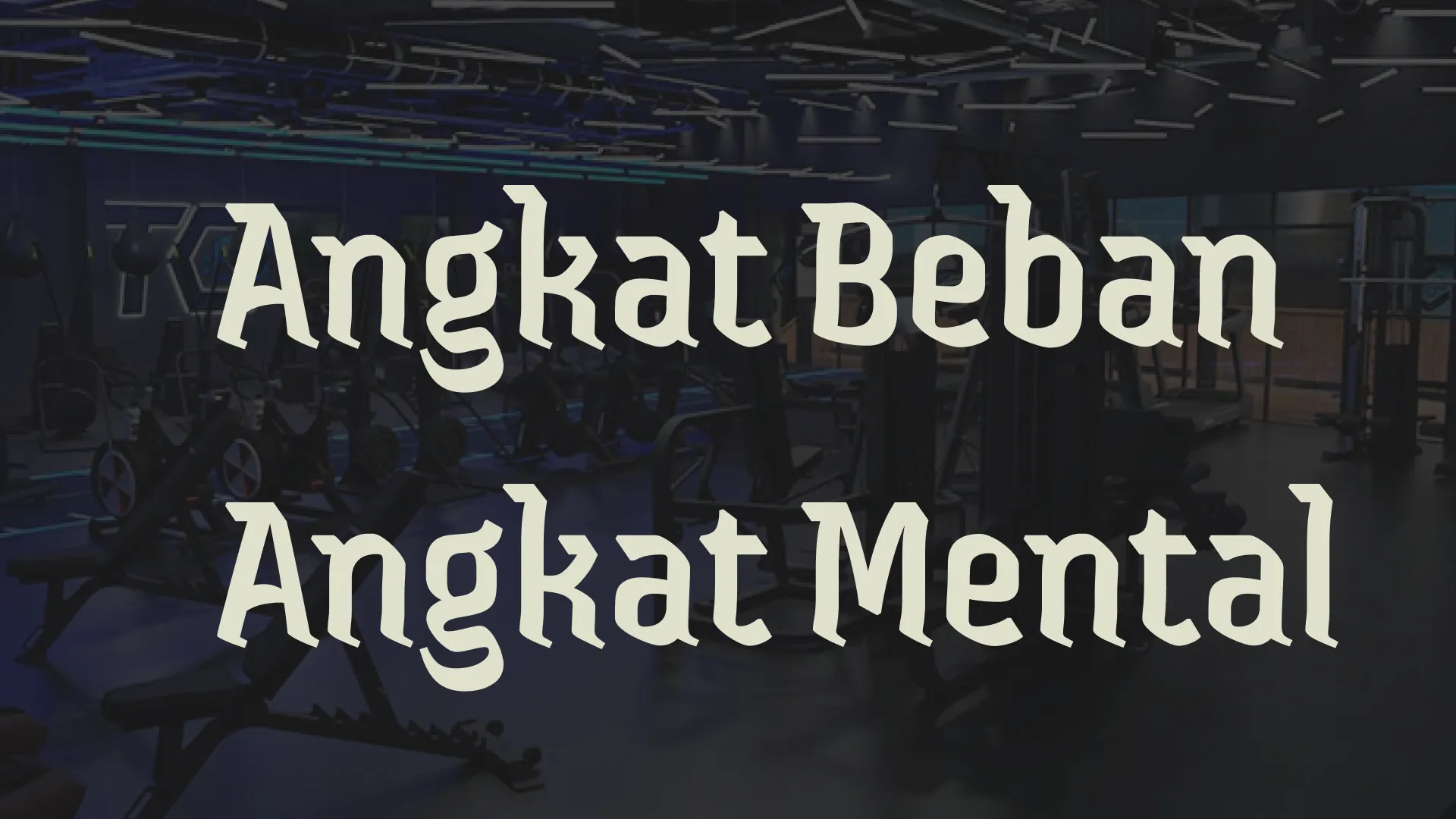 Angkat Beban, Angkat Mental
